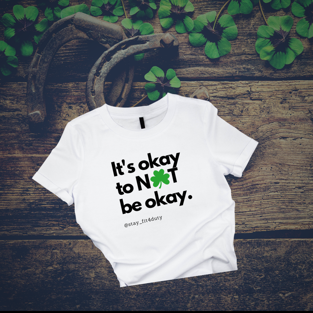 T-shirt: It's okay to NOT be okay (shamrock)